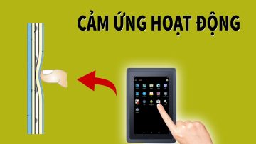 Màn hình Cảm ứng hoạt động thế nào? Giải thích siêu đơn giản