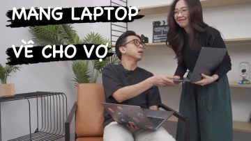 Mang Laptop gì về cho vợ là hợp lý?