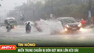 Miền Trung đón đợt mưa lớn, gây lũ lụt | ANTV