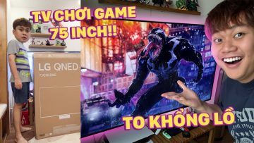 MỚI MUA TV 75 INCH VỀ ĐỂ QUẨY GAME:)) – 75 TRIỆU MINILED XEM ĐÃ CON MẮT