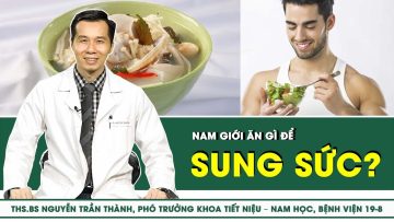 Nam Giới Ăn Gì Để Sung Sức? | SKĐS