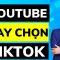 Nên làm video Youtube hay Tiktok sẽ tốt hơn ?