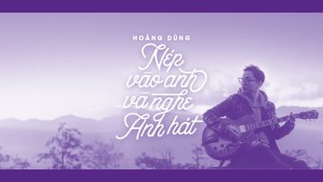 NÉP VÀO ANH VÀ NGHE ANH HÁT – OFFICIAL MV | HOÀNG DŨNG (#NÉP)