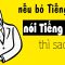 Nếu bỏ Tiếng Việt nói Tiếng Anh thì chuyện gì xảy ra ?