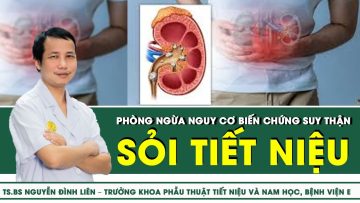 Nguy cơ suy thận từ sỏi tiết niệu? Cách phòng ngừa và điều trị? | SKĐS