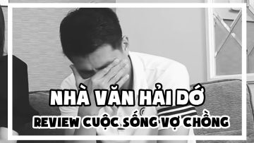 Nhà văn Hải Dớ review cuộc sống vợ chồng