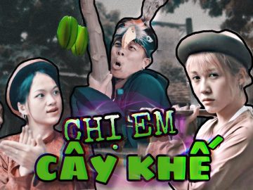 [Nhạc chế] – CHỊ EM CÂY KHẾ | Hậu Hoàng