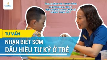 Nhận biết sớm dấu hiệu tự kỷ ở trẻ