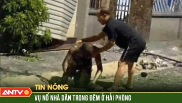 Nổ lớn bung cửa cuốn khiến 1 người bị thương nặng ở Hải Phòng | ANTV