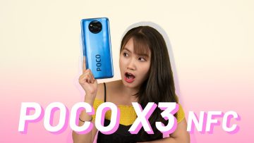 POCO X3 : NGON – BỔ – RẺ ? NHƯNG MÌNH VẪN KHÔNG MUA …