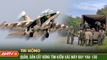 Quân chủng Phòng không – Không quân cùng hàng trăm chiến sĩ tìm kiếm xác máy bay huấn luyện Yak-130