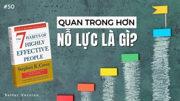 Quan trọng hơn nỗ lực là gì? Sách 7 thói quen để thành đạt – Stephen R.Covey