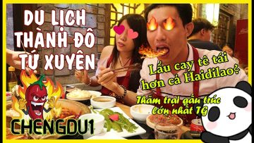 Quê hương gấu Trúc lớn nhất TG & Lẩu tứ xuyên chính gốc