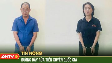 Quy mô khủng của đường dây rửa tiền hàng chục ngàn tỷ đồng | ANTV
