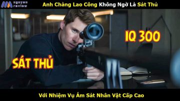 [Review Phim] Anh Chàng Lao Công Không Ngờ Là Sát Thủ Với Nhiệm Vụ Ám Sát Nhân Vật Cấp Cao