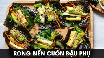 Rong biển cuốn đậu phụ rau củ hấp dẫn