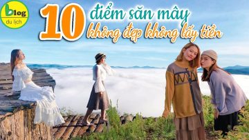 Săn mây ở đâu đẹp nhất? Mùa săn mây đến rồi, đi ngay thôi!