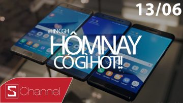 Schannel – #HNCGH 13/6: Galaxy Note7 tân trang sắp bán ra rồi, bạn có mua không?