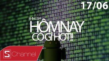 Schannel – #HNCGH 17/6: Ối giời ơi Google ơi, ông làm ăn kiểu gì mà CH Play cũng có mã độc là sao? 😠