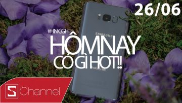 Schannel – #HNCGH 26/6: Galaxy S8+ Mắm tôm sắp được bán ra tại Việt Nam!