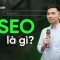 SEO là gì? Hiểu tổng quan về SEO trong 5 phút