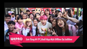 Sơn Tùng M-TP | Buổi Họp Mặt Offline Tại Jollibee