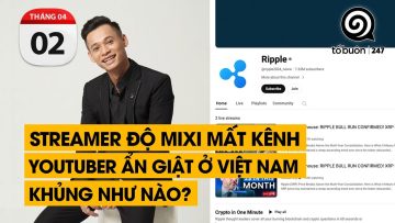 Streamer Độ Mixi mất kênh. Youtuber ẩn giật ở Việt Nam khủng như nào? | TỔ BUÔN 247 (02/04/2024)