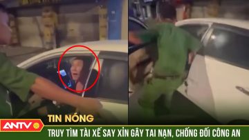 Tài xế ô tô say xỉn đạp ga tháo chạy làm cánh cửa đập mạnh vào mặt cảnh sát | ANTV