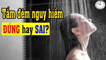 Tắm đêm gây Nguy hiểm là không đúng