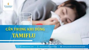 Tamiflu: Không phải ai bị cúm A cũng có chỉ định dùng