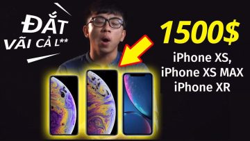 TÂN 1 CÚ | iPHONE MỚI ĐẮT VÃI CẢ L** (iPHONE XS, XS MAX & XR)