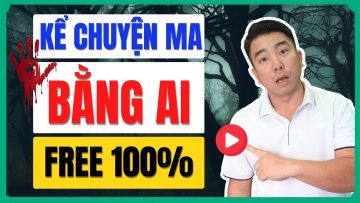 Tạo Video Kể Chuyện Ma Bằng AI Free Để Kiếm Tiền Youtube