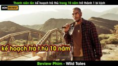 Thanh niên dành 10 năm lên kế hoạch trả thù lại trở thành 1 bi kịch – Review phim Wild Tales