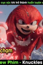 Thanh niên nhím đỏ cục súc không ngại va chạm với bố con thằng nào – Review phim Knuckles 2024