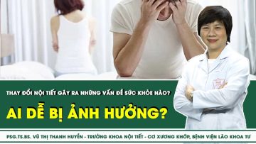 Thay đổi nội tiết gây ra những vấn đề sức khỏe nào? Ai dễ bị ảnh hưởng? | SKĐS