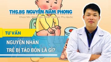 Thủ phạm nào khiến trẻ bị táo bón?