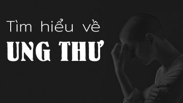Tìm hiểu về bệnh Ung Thư – Tại sao lại khó chữa?