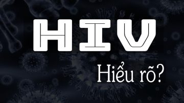 Tìm hiểu về căn bệnh thế kỷ HIV – Tại sao chưa có Vắc xin?