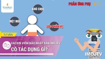 Tìm hiểu về vacxin viêm não Nhật Bản Imojev