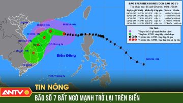 Tin bão khẩn cấp: Bão số 7 bất ngờ tăng cấp trên Biển Đông, gió trên giật cấp 17 | ANTV