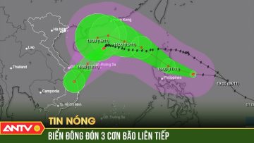 Tin bão khẩn cấp: Bão số 8 chưa vào, Biển Đông nguy cơ đón thêm bão số 9 | ANTV