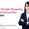 TỐI ƯU GOOGLE SHOPPING & PERFORMANCE MAX | Sơ lược Google Shopping & Performance Max