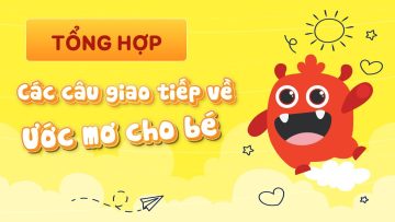 Tổng hợp các mẫu câu giao tiếp tiếng Anh về ước mơ cho bé | Tiếng Anh trẻ em | BingGo Leaders