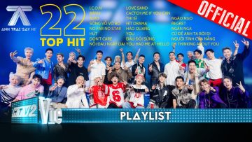 Tổng hợp toàn bộ 22 TOP HIT thống trị bảng xếp hạng của Anh Trai Say Hi nhất định phải nghe