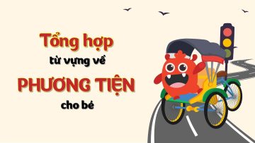 Tổng hợp từ vựng tiếng anh chủ đề phương tiện cho bé | Tiếng Anh trẻ em