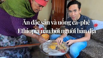 Trải nghiệm Châu Phi: Tới làm khách tại một gia đình Ethiopia 🇧🇴| Vlog du lịch Châu Phi