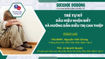 Trẻ Tự Kỷ – Dấu Hiệu Nhận Biết Và Hướng Dẫn Điều Trị Can Thiệp | SKĐS