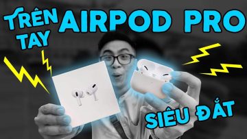 Trên tay AIRPODS PRO sớm tại Việt Nam: Thiết kế DỊ HỢM, Chống ồn NGON | Tân 1 Cú