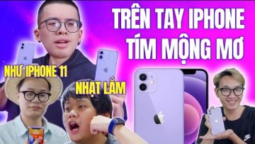 Trên tay iPhone 12 Tím Mộng Mơ nhưng liệu có làm giới trẻ say đắm?