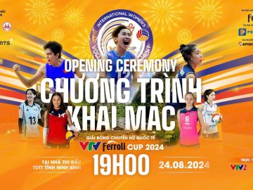 TRỰC TIẾP Lễ khai mạc Giải bóng chuyền nữ Quốc tế VTV Ferroli Cup 2024